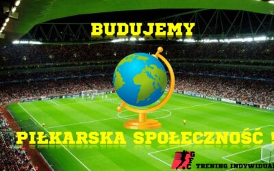 BUDUJEMY PIŁKARSKĄ SPOŁECZNOŚĆ !